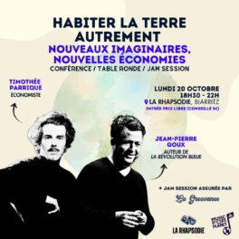 HABITER LA TERRE AUTREMENT - NOUVEAUX IMAGINAIRES, NOUVELLES ECONOMIES - lundi 20 octobre à Biarritz