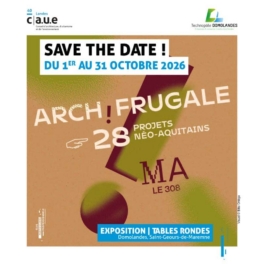Exposition « Arch ! frugale – 28 projets néo-aquitains » du 01/10/26 au 29/10/26